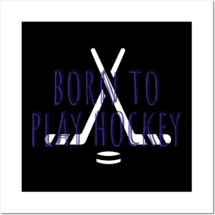 born to play hockey Posters and Art